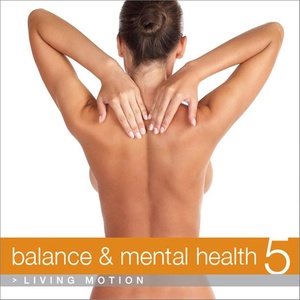 Balance & Mental Health 5 (Relaxation, Yoga, Meditation, Wellness, Spa, Harmony) , Living Motion