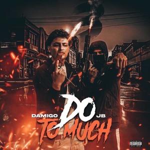 Do Too Much(feat. JB3) (Explicit)