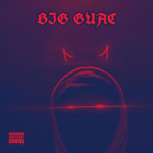 BIG GUAC (Explicit)
