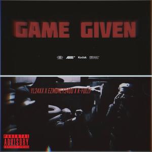 GAME GIVEN (feat. Ezmoney2400 & K-Fully) (Explicit)