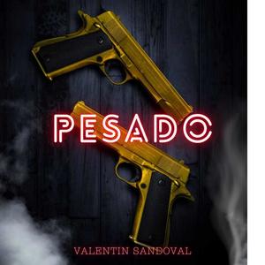 Pesado (Valentin Sandoval) (feat. El cash) (Explicit)