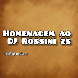 Homenagem ao dj Rossini zs (Explicit)