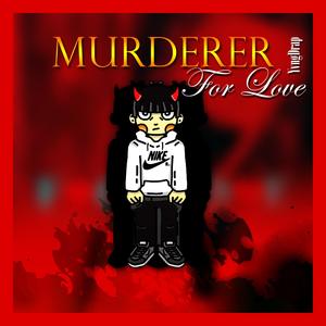 Murderer For Love (feat. YvngDrap)