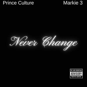 NEVER CHANGE (feat. Markie 3)