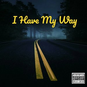 I Have My Way (Explicit)