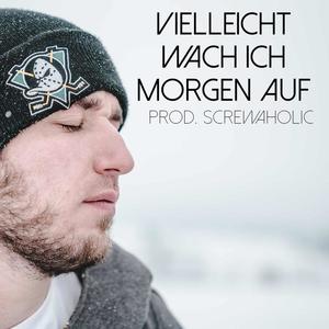 Vielleicht wach ich morgen auf(feat. Screwaholic) (Explicit)