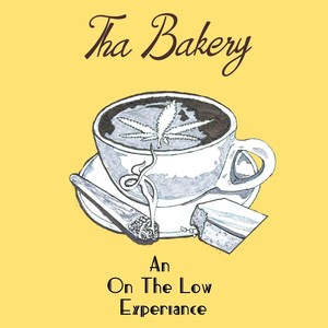 Tha Bakery: An On The Low Experiance (Explicit)