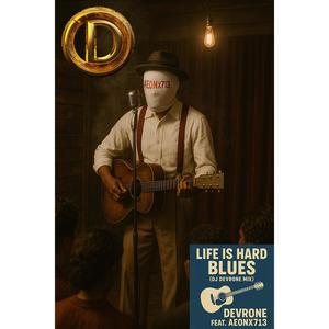 Life is Hard Blues (feat. AEONx713) (DJ DeVrone Mix)