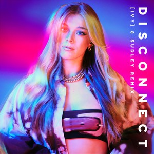 Disconnect (IVY|& Sudley Remix|Explicit)