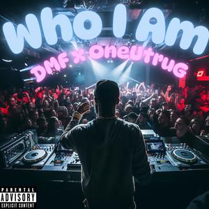 Who I Am (feat. OneTruG) [Explicit]