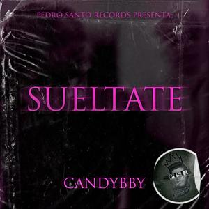 Sueltate (Si tu quieres que te de) (feat. CandyBby)