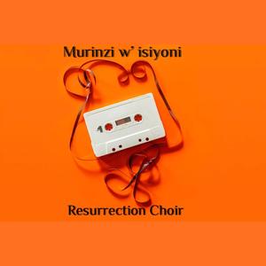 Murinzi w' isiyoni by Ressurection Choir