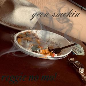 Yeen Smokin' (Reggie No Mo') [Explicit]