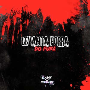 Levanta Porra Do Fura (Explicit)