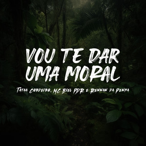 Vou Te Dar Uma Moral (Explicit)