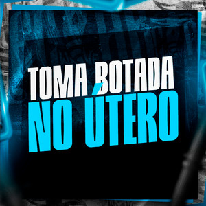 Toma Botada no Útero (Explicit)