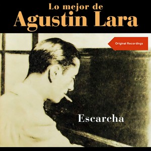 Escarcha (Lo mejor de Augustin Lara - Original Recordings)