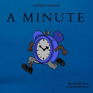 A Minute (feat. ShamMusiq & ZimmZ)