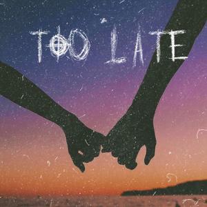 Too Late(feat. Bethany Aline)