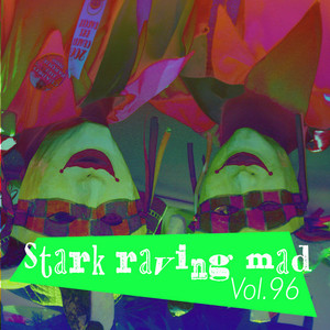 Stark Raving Mad, Vol. 96 (Explicit)