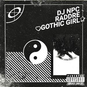 Gothic Girl (feat. Raddre) [Explicit]