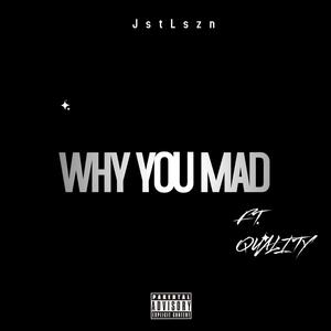 WHY YOU MAD (feat. QUALITY) [Explicit]