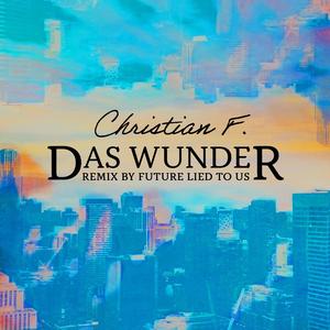 Das Wunder (Future lied to us Remix)