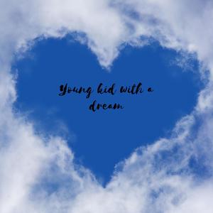 Young kid with a dream (Explicit)