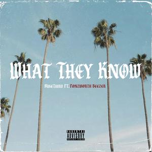What They Know (feat. Fonzworth Beezer) (Explicit)