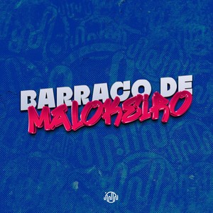 BARRACO DE MALOKEIRO (Explicit)