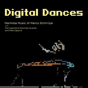 Digital Dances: Marimba Music of Marco Schirripa