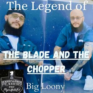 The Legend of The Blade and The Chopper (feat. Krayzie Bone, Twisted Insane & Big Loony) (Explicit)