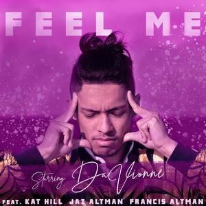 Feel Me (feat. DaVionne, Kat Hill, Jaz Altman & Francis Altman) [Explicit]