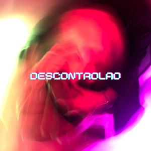 Descontrolao (Explicit)