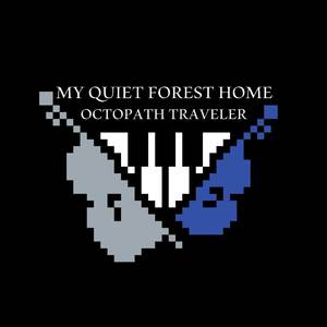 My Quiet Forest Home (From "Octopath Traveler")