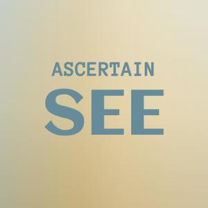 Ascertain See