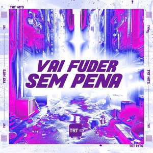 VAI FUDER SEM PENA (Explicit)