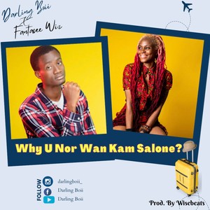 Why U Nor Wan Kam Salone? (feat. Darling Boii) [Explicit]