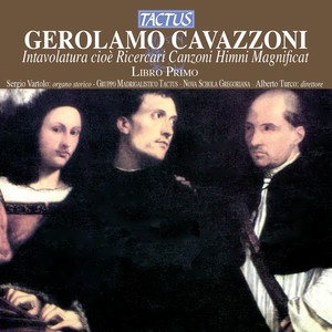 CAVAZZONI, G.: Ricercares Nos. 1-4 / Magnificat Primi Toni / Magnificat Ottavi Toni (Nova Schola Gregoriana, Vartolo, Turco)