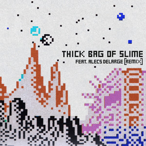 THICK BAG OF SLIME (Remix) [Explicit]