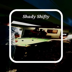 Shady Shifty