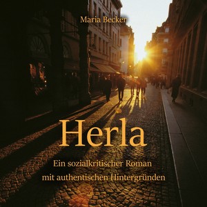 Herla (Ein sozialkritischer Roman mit authentischen Hintergründen)