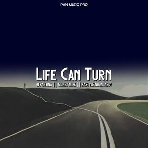 Life Can Turn (feat. Money Mike & Kastyle NdongaBoy)