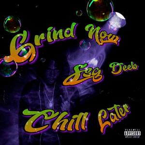 Grind Now Chill Later (Explicit)