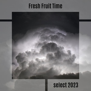 Fresh Fruit Time Select 2023 (Explicit)