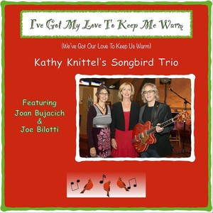 I've Got My Love to Keep Me Warm (feat. Joan Bujacich & Joe Bilotti)