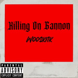 Killing On Gannon (Explicit)