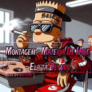 MONTAGEM MATERIA DE HOJE x ELA É DEMAIS (Explicit)