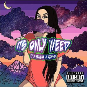 Its Only Weed (Explicit)