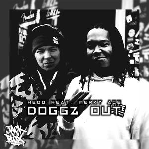 Doggz Out (feat. Merky ACE & Felon-E Beats) [Explicit]